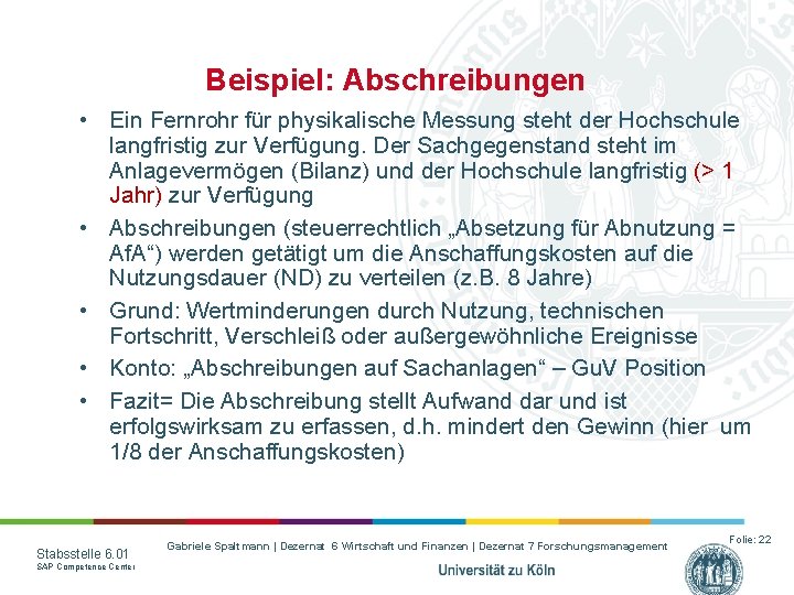 Beispiel: Abschreibungen • Ein Fernrohr für physikalische Messung steht der Hochschule langfristig zur Verfügung.