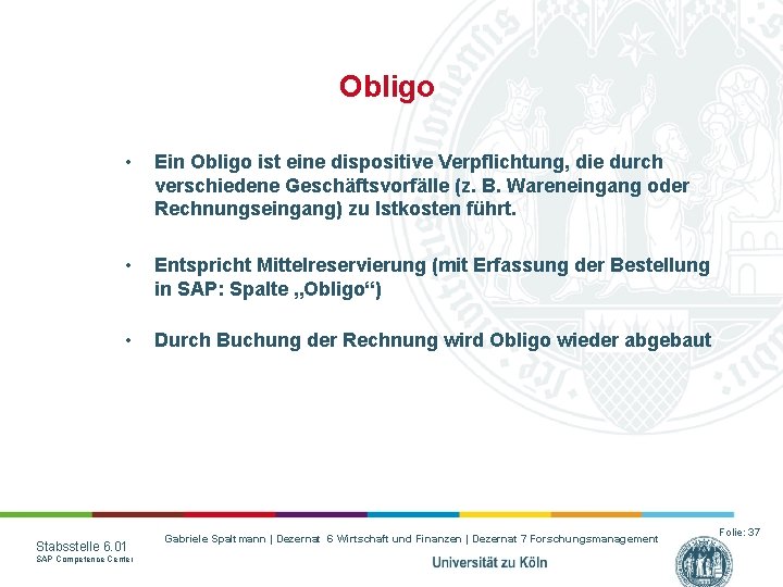 Obligo • Ein Obligo ist eine dispositive Verpflichtung, die durch verschiedene Geschäftsvorfälle (z. B.