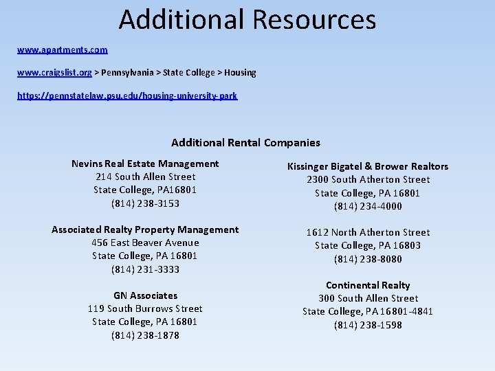 Additional Resources www. apartments. com www. craigslist. org > Pennsylvania > State College >