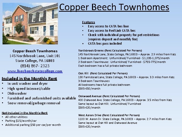 Copper Beech Townhomes Features • Easy access to CATA bus line • Easy access