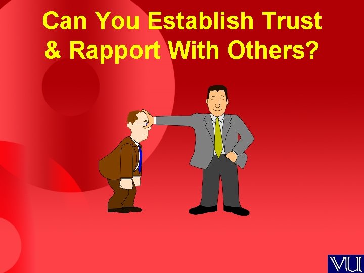 Can You Establish Trust & Rapport With Others? 