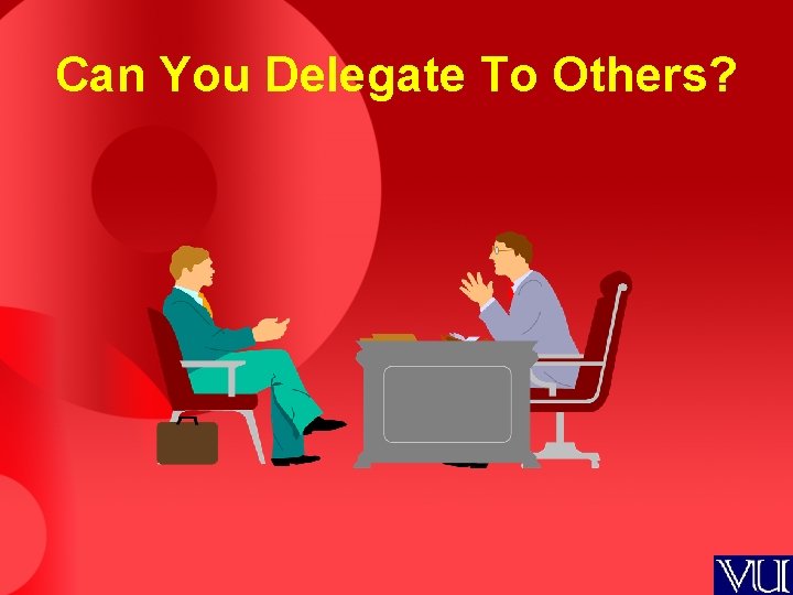 Can You Delegate To Others? 