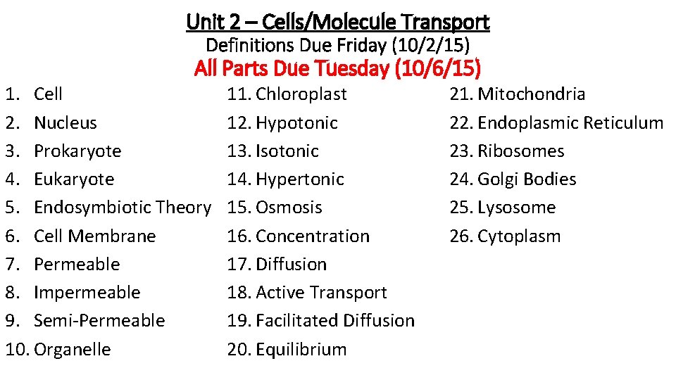 Unit 2 – Cells/Molecule Transport Definitions Due Friday (10/2/15) All Parts Due Tuesday (10/6/15)