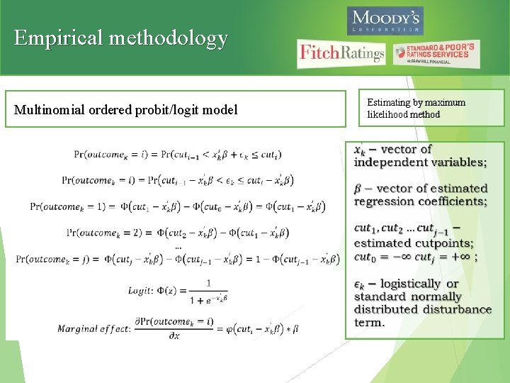 Empirical methodology Estimating by maximum likelihood method Multinomial ordered probit/logit model 