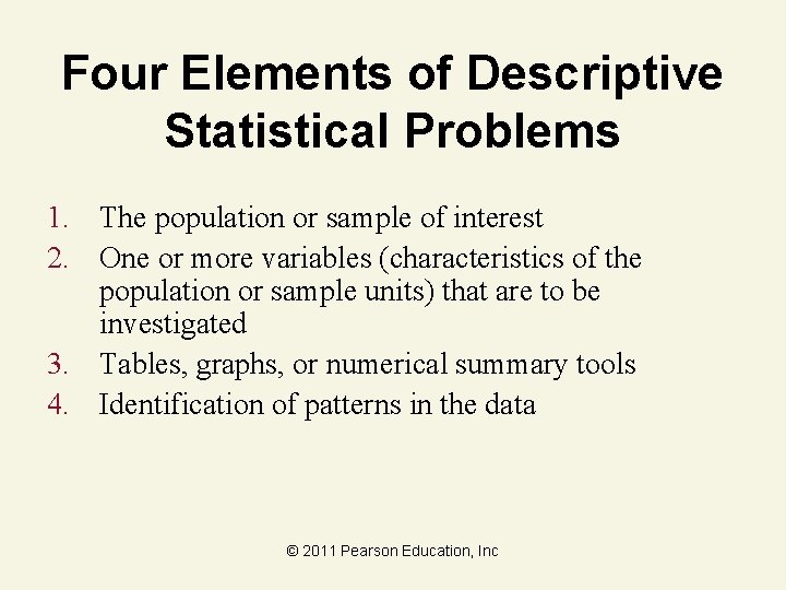 Four Elements of Descriptive Statistical Problems 1. The population or sample of interest 2.