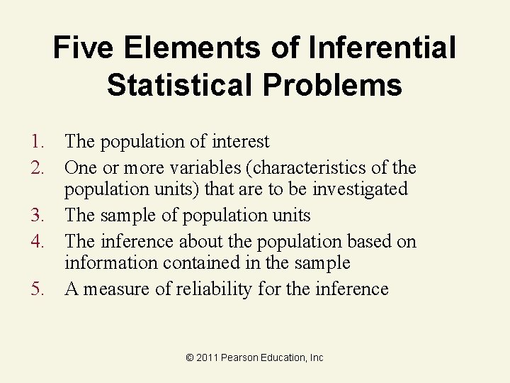 Five Elements of Inferential Statistical Problems 1. The population of interest 2. One or