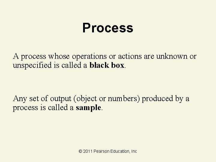 Process A process whose operations or actions are unknown or unspecified is called a