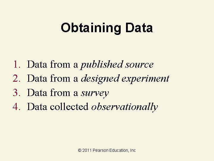 Obtaining Data 1. 2. 3. 4. Data from a published source Data from a