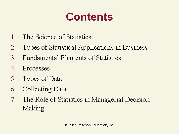 Contents 1. 2. 3. 4. 5. 6. 7. The Science of Statistics Types of