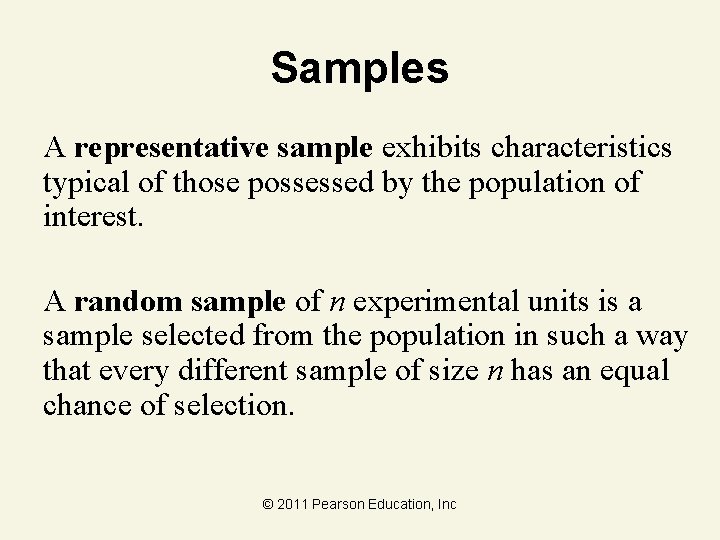 Samples A representative sample exhibits characteristics typical of those possessed by the population of