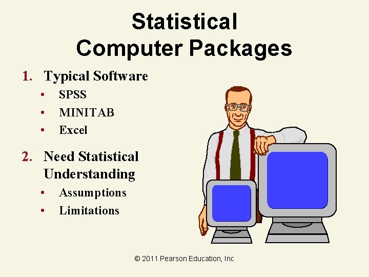 Statistical Computer Packages 1. Typical Software • • • SPSS MINITAB Excel 2. Need