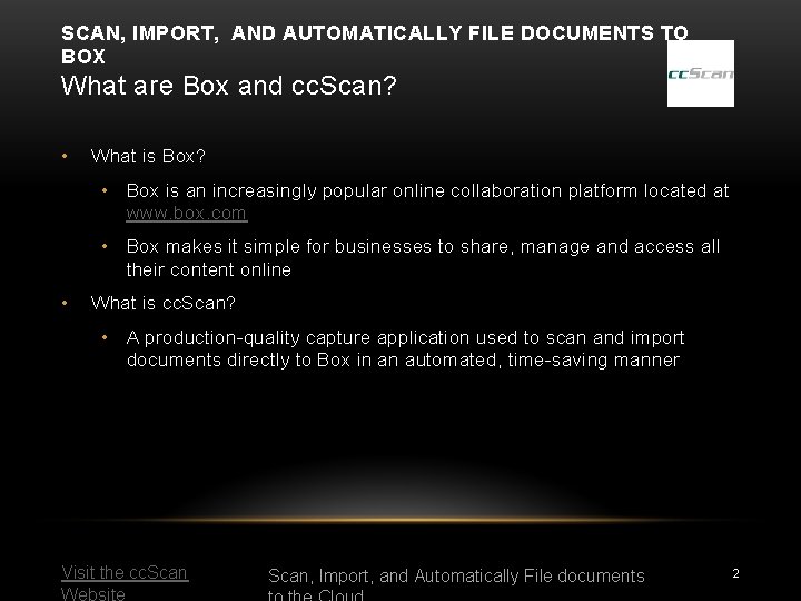 SCAN, IMPORT, AND AUTOMATICALLY FILE DOCUMENTS TO BOX What are Box and cc. Scan?