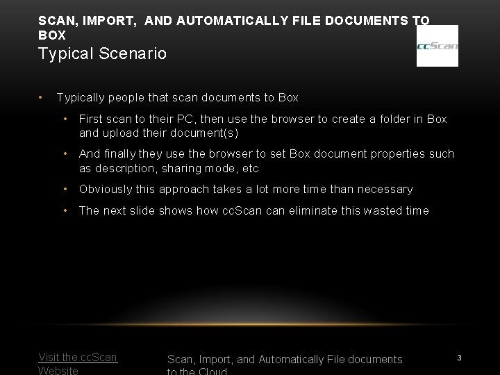 SCAN, IMPORT, AND AUTOMATICALLY FILE DOCUMENTS TO BOX Typical Scenario • Typically people that