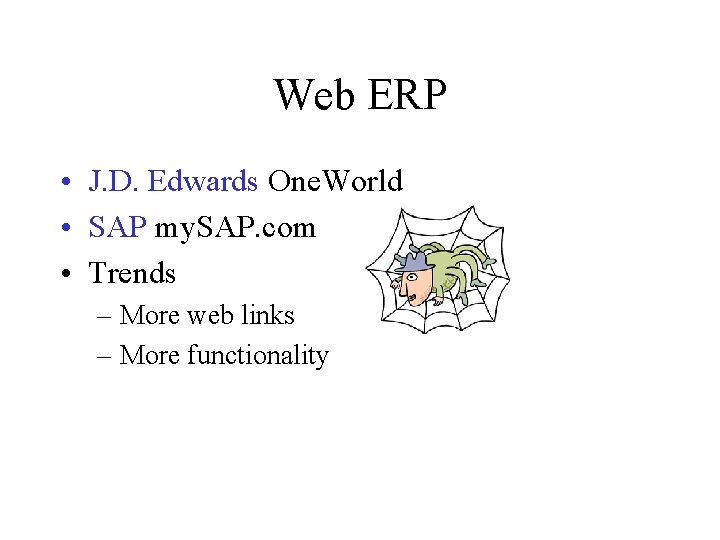 Web ERP • J. D. Edwards One. World • SAP my. SAP. com •