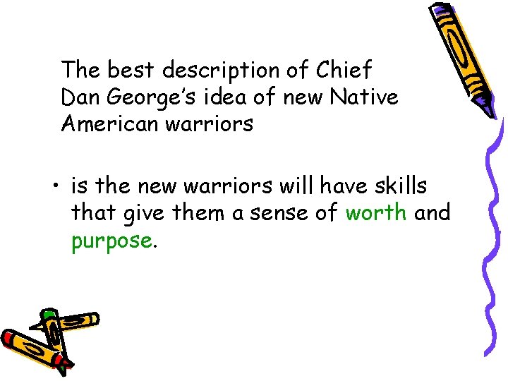 The best description of Chief Dan George’s idea of new Native American warriors •