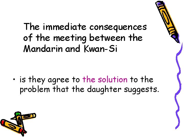 The immediate consequences of the meeting between the Mandarin and Kwan-Si • is they