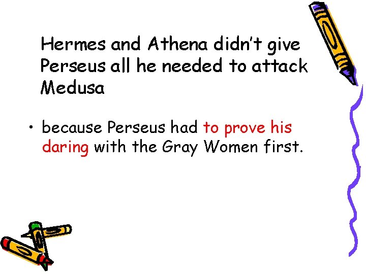 Hermes and Athena didn’t give Perseus all he needed to attack Medusa • because