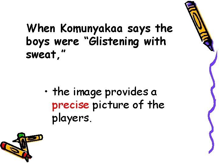 When Komunyakaa says the boys were “Glistening with sweat, ” • the image provides