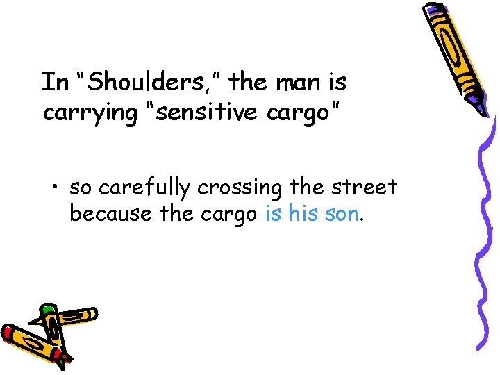 In “Shoulders, ” the man is carrying “sensitive cargo” • so carefully crossing the