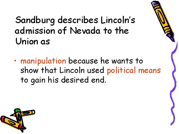 Sandburg describes Lincoln’s admission of Nevada to the Union as • manipulation because he