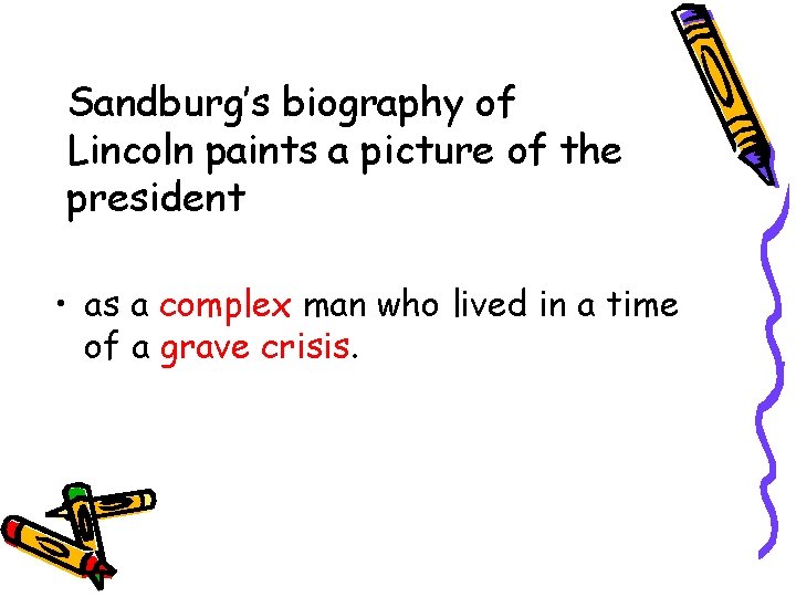 Sandburg’s biography of Lincoln paints a picture of the president • as a complex