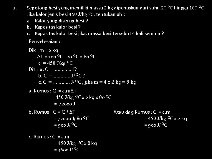 2. Sepotong besi yang memiliki massa 2 kg dipanaskan dari suhu 20 OC hingga