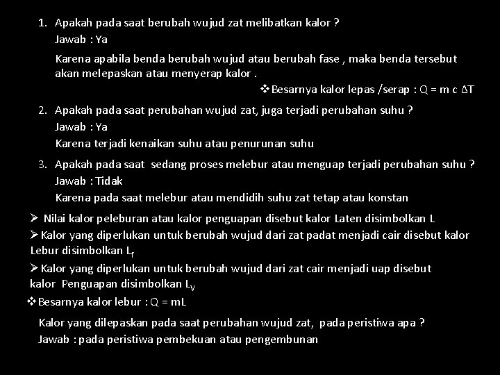 1. Apakah pada saat berubah wujud zat melibatkan kalor ? Jawab : Ya Karena