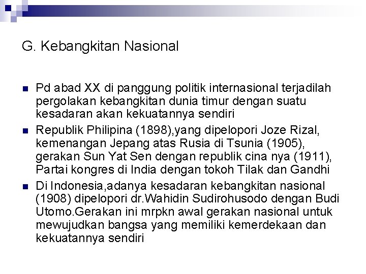 G. Kebangkitan Nasional n n n Pd abad XX di panggung politik internasional terjadilah