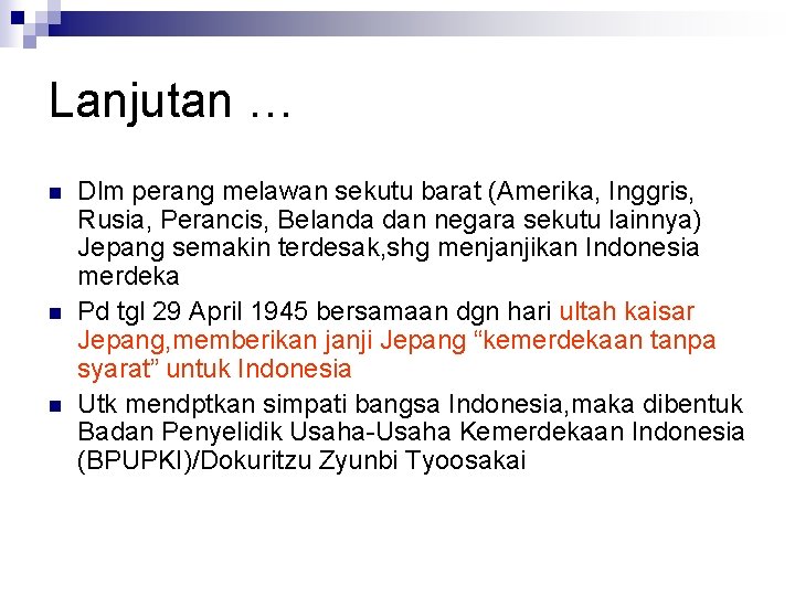 Lanjutan … n n n Dlm perang melawan sekutu barat (Amerika, Inggris, Rusia, Perancis,