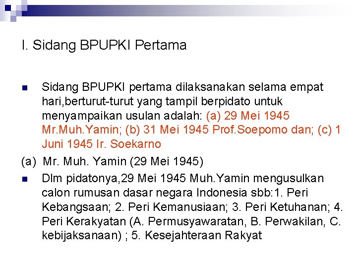 I. Sidang BPUPKI Pertama Sidang BPUPKI pertama dilaksanakan selama empat hari, berturut-turut yang tampil