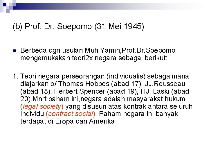 (b) Prof. Dr. Soepomo (31 Mei 1945) n Berbeda dgn usulan Muh. Yamin, Prof.