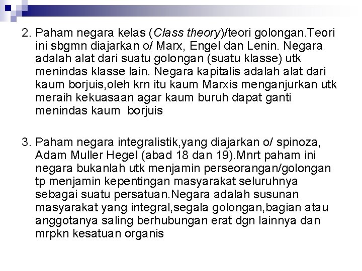 2. Paham negara kelas (Class theory)/teori golongan. Teori ini sbgmn diajarkan o/ Marx, Engel