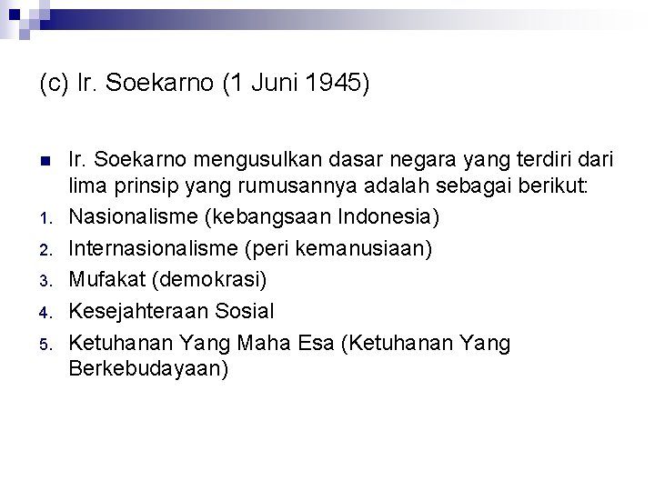 (c) Ir. Soekarno (1 Juni 1945) n 1. 2. 3. 4. 5. Ir. Soekarno