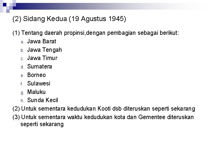 (2) Sidang Kedua (19 Agustus 1945) (1) Tentang daerah propinsi, dengan pembagian sebagai berikut: