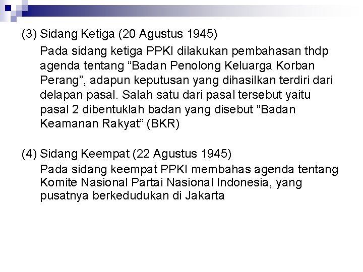 (3) Sidang Ketiga (20 Agustus 1945) Pada sidang ketiga PPKI dilakukan pembahasan thdp agenda