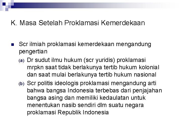 K. Masa Setelah Proklamasi Kemerdekaan n Scr ilmiah proklamasi kemerdekaan mengandung pengertian (a) Dr