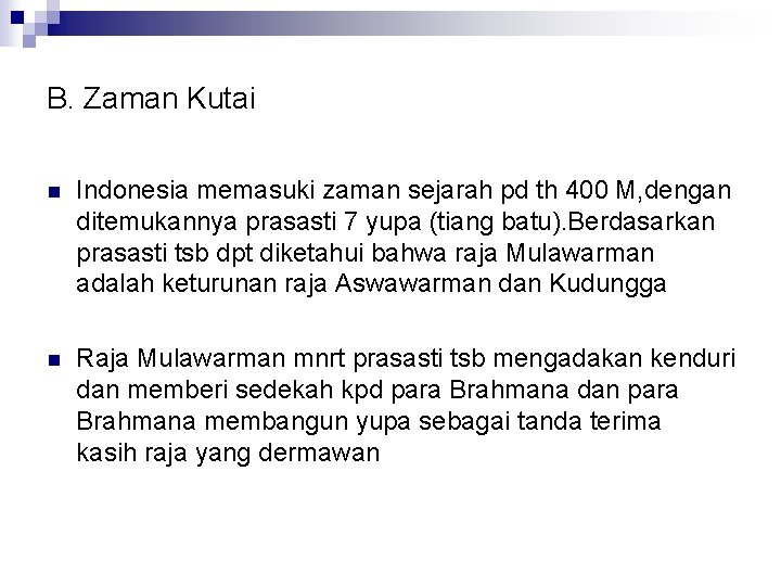 B. Zaman Kutai n Indonesia memasuki zaman sejarah pd th 400 M, dengan ditemukannya