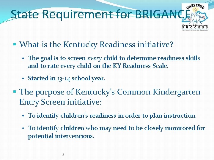 State Requirement for BRIGANCE § What is the Kentucky Readiness initiative? • The goal