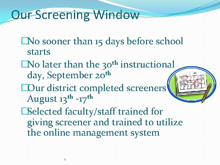 Our Screening Window �No sooner than 15 days before school starts �No later than