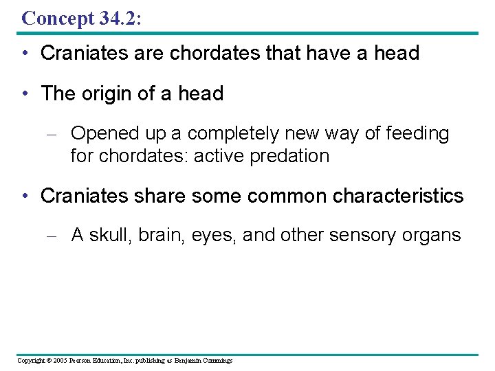 Concept 34. 2: • Craniates are chordates that have a head • The origin