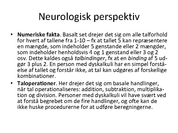 Neurologisk perspektiv • Numeriske fakta. Basalt set drejer det sig om alle talforhold for