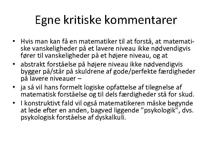 Egne kritiske kommentarer • Hvis man kan få en matematiker til at forstå, at