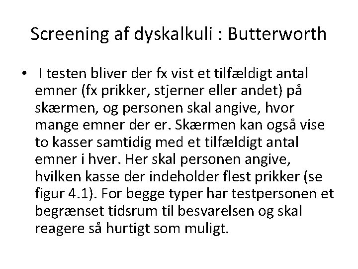 Screening af dyskalkuli : Butterworth • I testen bliver der fx vist et tilfældigt