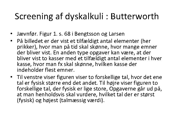 Screening af dyskalkuli : Butterworth • Jævnfør. Figur 1. s. 68 i Bengtsson og