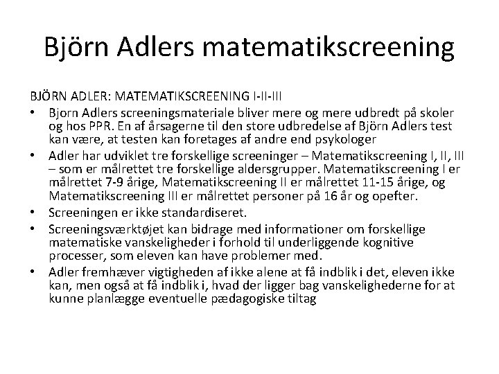 Björn Adlers matematikscreening BJÖRN ADLER: MATEMATIKSCREENING I-II-III • Bjorn Adlers screeningsmateriale bliver mere og