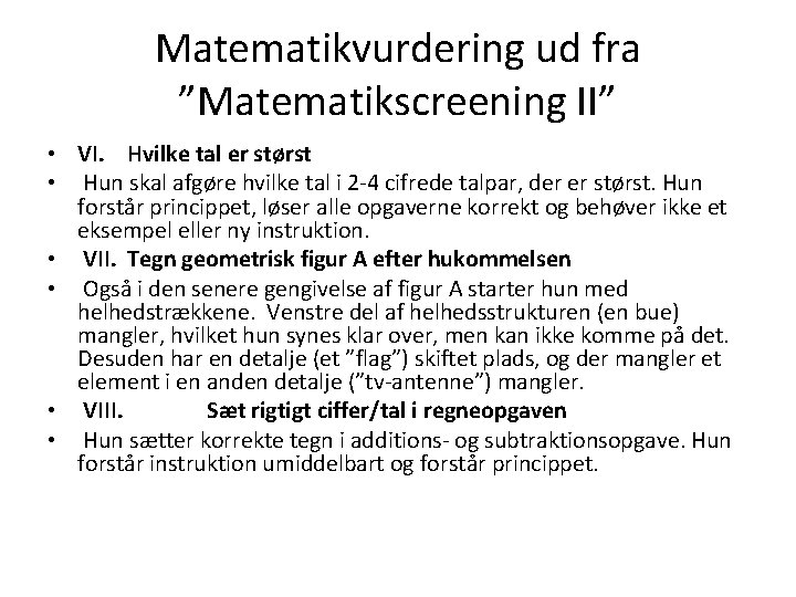 Matematikvurdering ud fra ”Matematikscreening II” • VI. Hvilke tal er størst • Hun skal