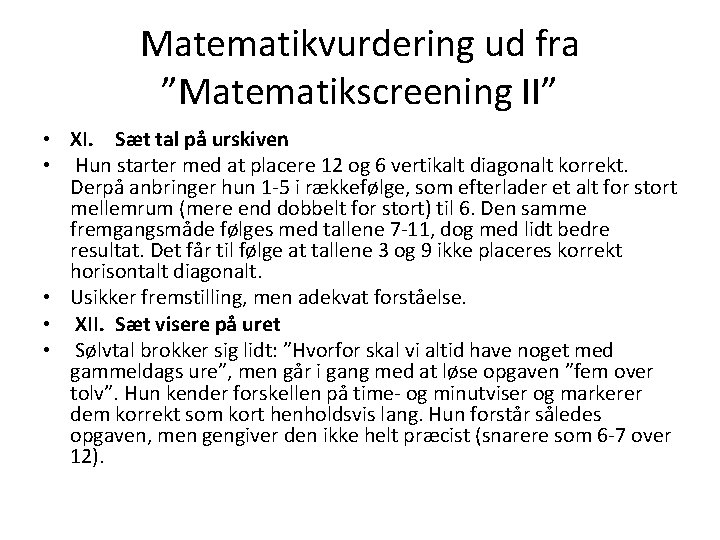 Matematikvurdering ud fra ”Matematikscreening II” • XI. Sæt tal på urskiven • Hun starter