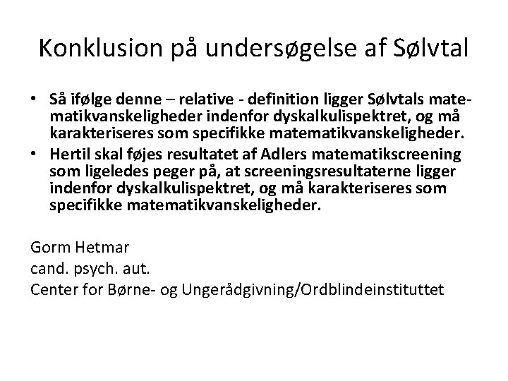 Konklusion på undersøgelse af Sølvtal • Så ifølge denne – relative - definition ligger