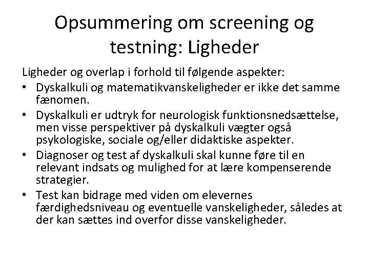 Opsummering om screening og testning: Ligheder og overlap i forhold til følgende aspekter: •