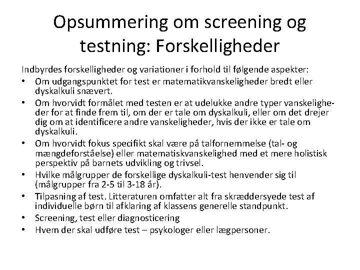 Opsummering om screening og testning: Forskelligheder Indbyrdes forskelligheder og variationer i forhold til følgende
